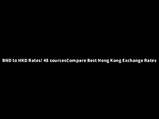Currency ConverterBND to HKD | BND to HKD! 48 sources of Money Changer ...
