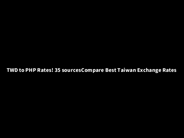 Currency ConverterTWD to PHP | TWD to PHP! 35 sources of Bank Exchange ...