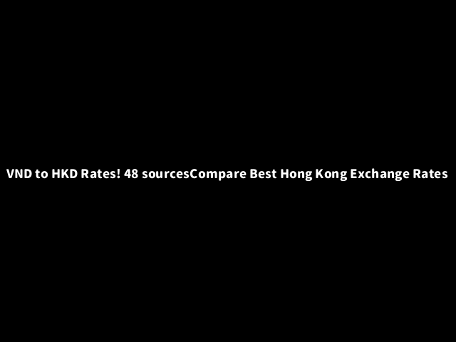 Currency ConverterVND to HKD | VND to HKD! 48 sources of Money Changer ...
